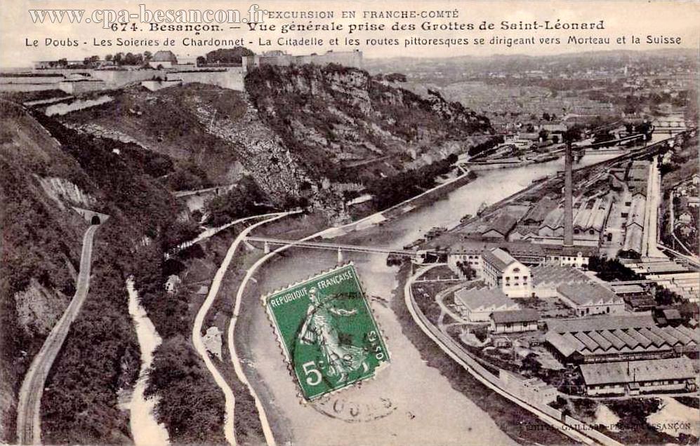 EXCURSION EN FRANCHE-COMTÉ 674. Besançon. - Vue générale prise des Grottes de Saint-Léonard - Le Doubs - Les Soieries de Chardonnet - La Citadelle et les routes pittoresques se dirigeant vers Morteau et la Suisse